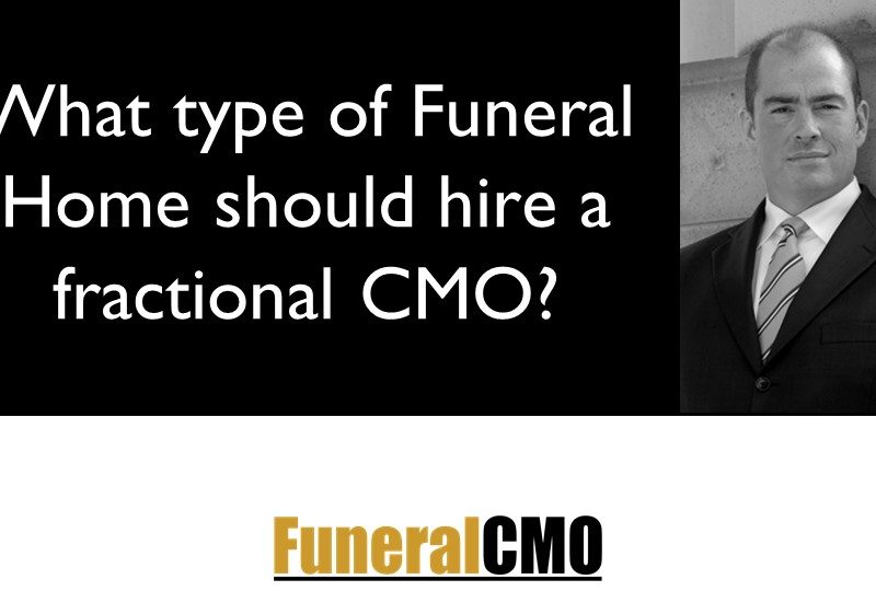 What type of Funeral Home should hire a fractional Funeral CMO