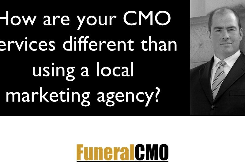 How are your Funeral CMO services different than using a local marketing agency?
