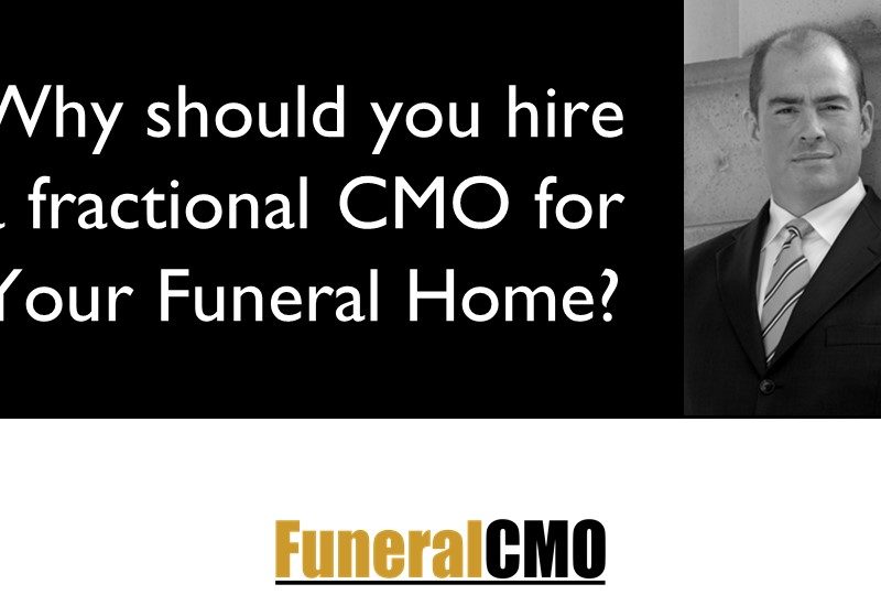 Why should you hire a fractional CMO for Your Funeral Home?